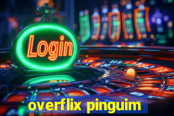 overflix pinguim